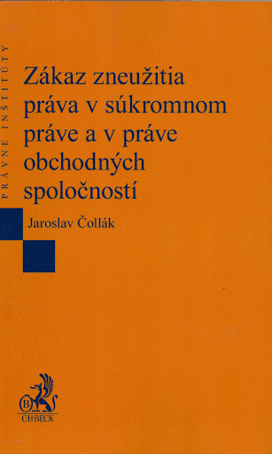 Read more about the article Čollák Jaroslav: Zákaz zneužitia práva v súkromnom práve a v práve obchodných spoločností