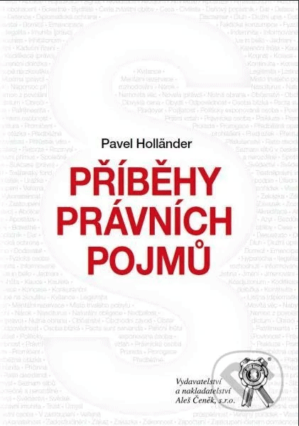 Read more about the article Holländer, Pavel: Príbehy právnych pojmov, Aleš Čenek, 2017 – nevyhnutnosť knižnice, výbavy a rozhľadu každého právnika